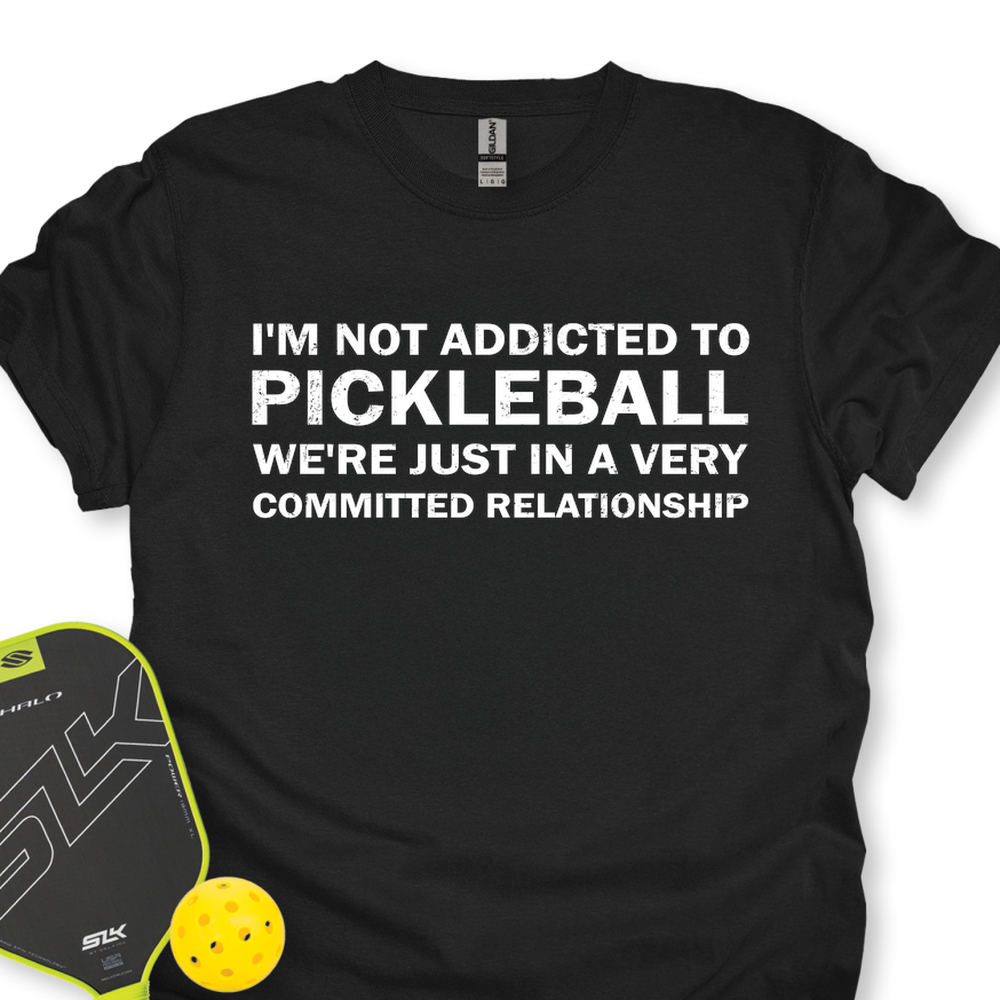 I'm Not Addicted To Pickleball Unisex T-Shirt - Picklechillz