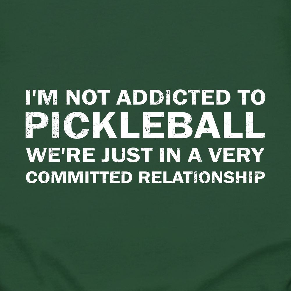 I'm Not Addicted To Pickleball Long Sleeve - Picklechillz