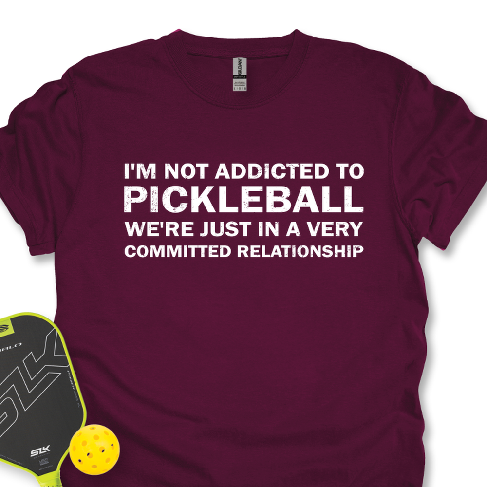 I'm Not Addicted To Pickleball Unisex T-Shirt - Picklechillz