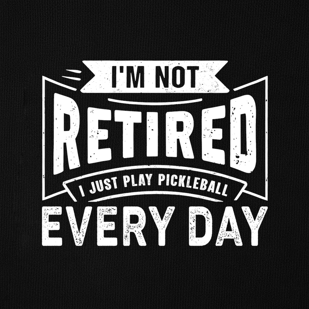 I’m Not Retired — I Just Play Pickleball Every Day Tank Top - Picklechillz
