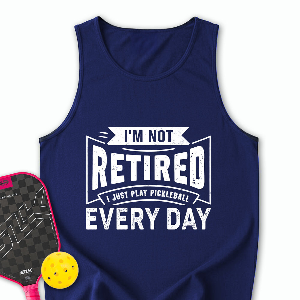 I’m Not Retired — I Just Play Pickleball Every Day Tank Top - Picklechillz