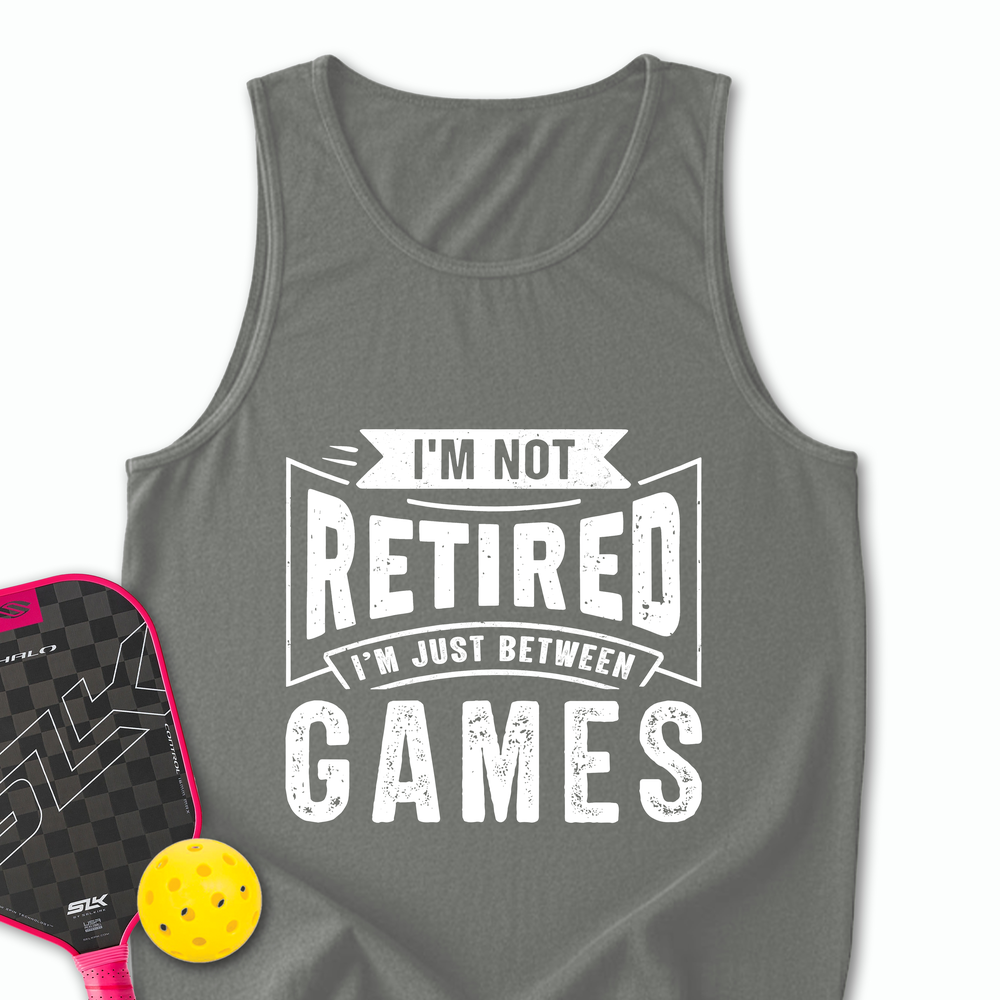 I’m Not Retired — I’m Just Between Games Tank Top - Picklechillz