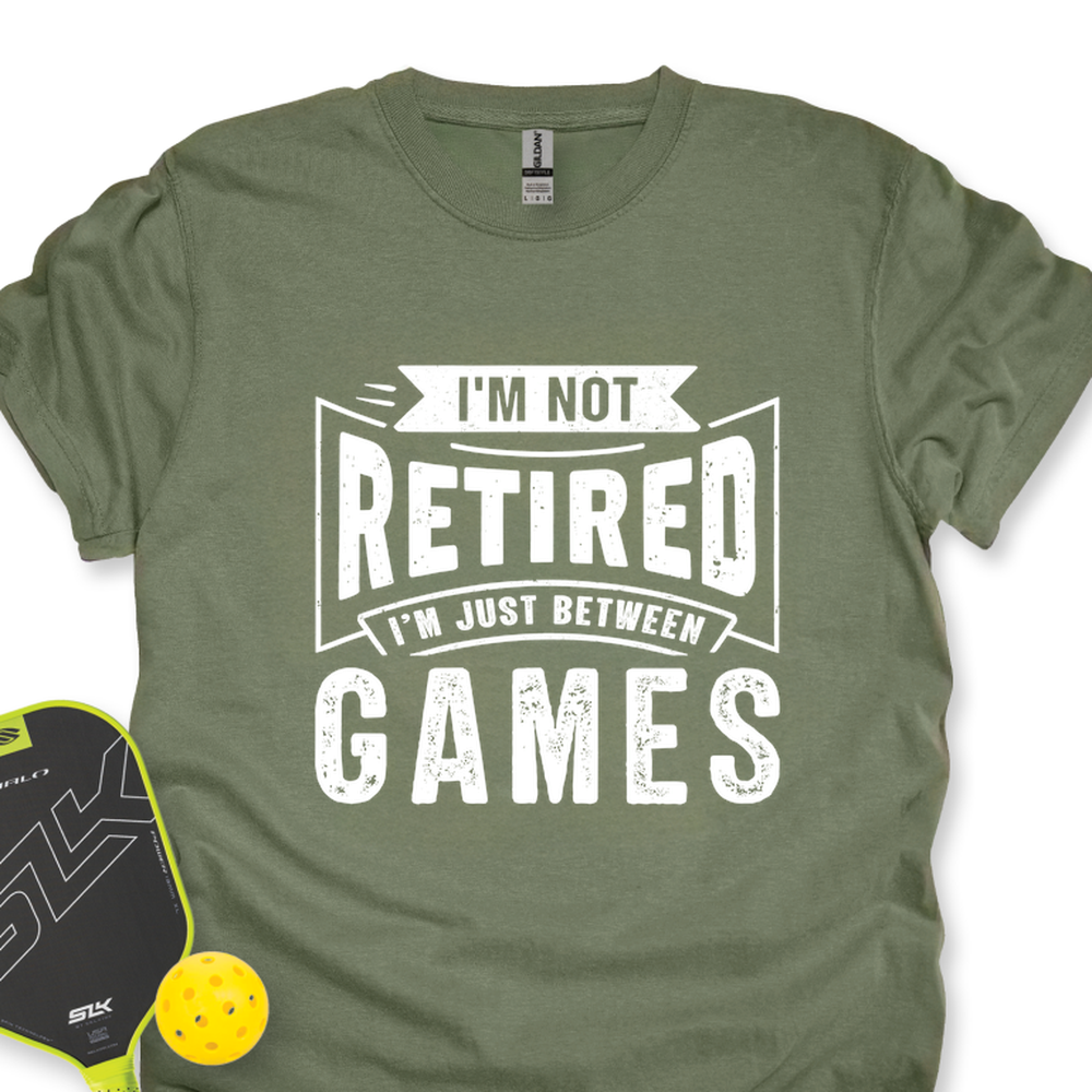I’m Not Retired — I’m Just Between Games Unisex T-Shirt - Picklechillz