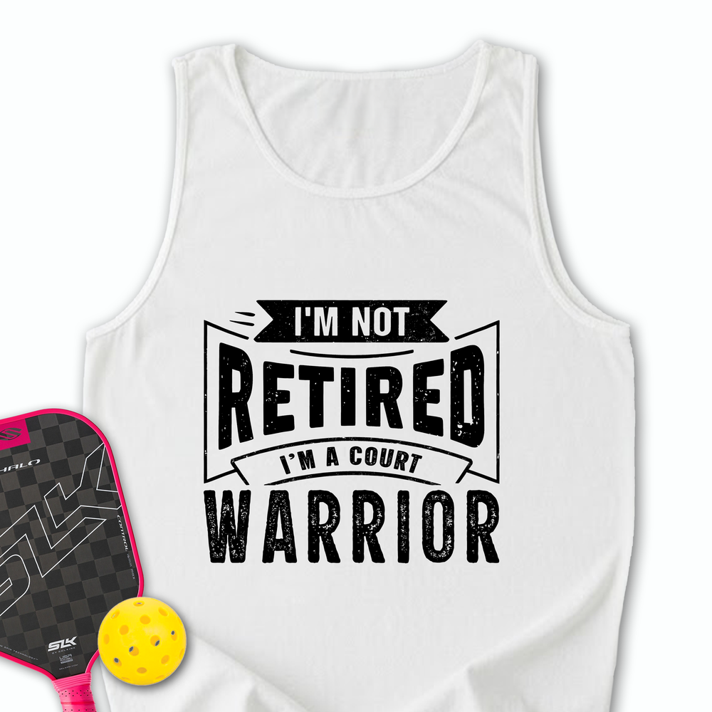 I’m Not Retired — I’m A Court Warrior Tank Top - Picklechillz