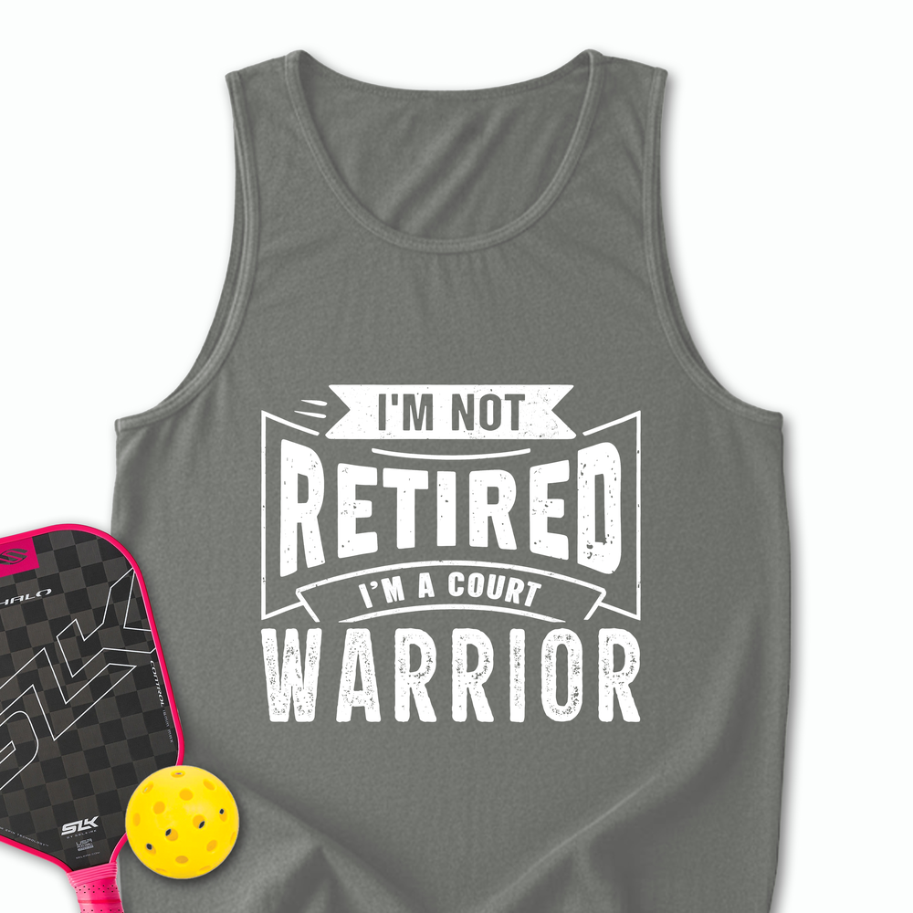 I’m Not Retired — I’m A Court Warrior Tank Top - Picklechillz