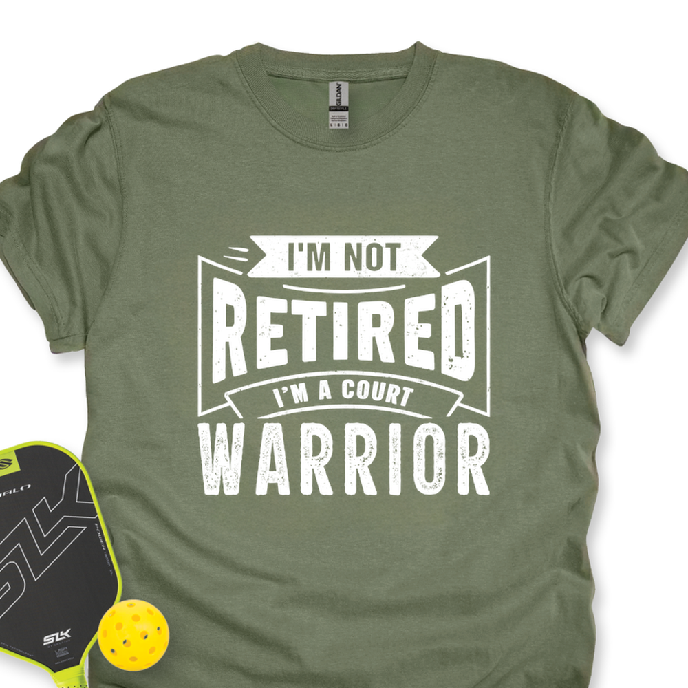 I’m Not Retired — I’m A Court Warrior Unisex T-Shirt - Picklechillz