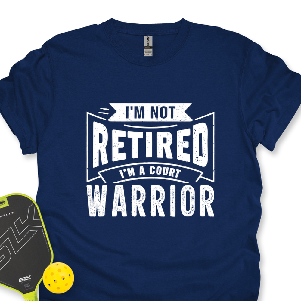 I’m Not Retired — I’m A Court Warrior Unisex T-Shirt - Picklechillz