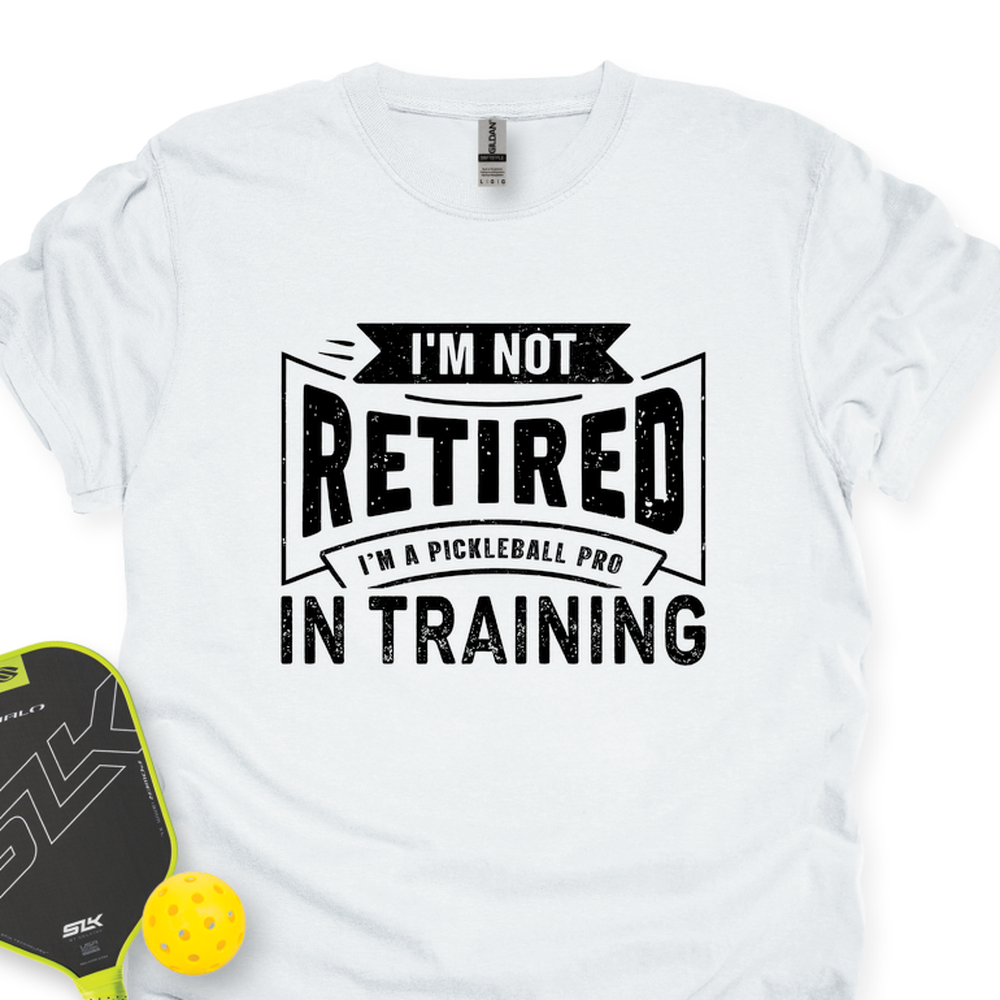 I’m Not Retired — I’m A Pickleball Pro In Training Unisex T-Shirt - Picklechillz
