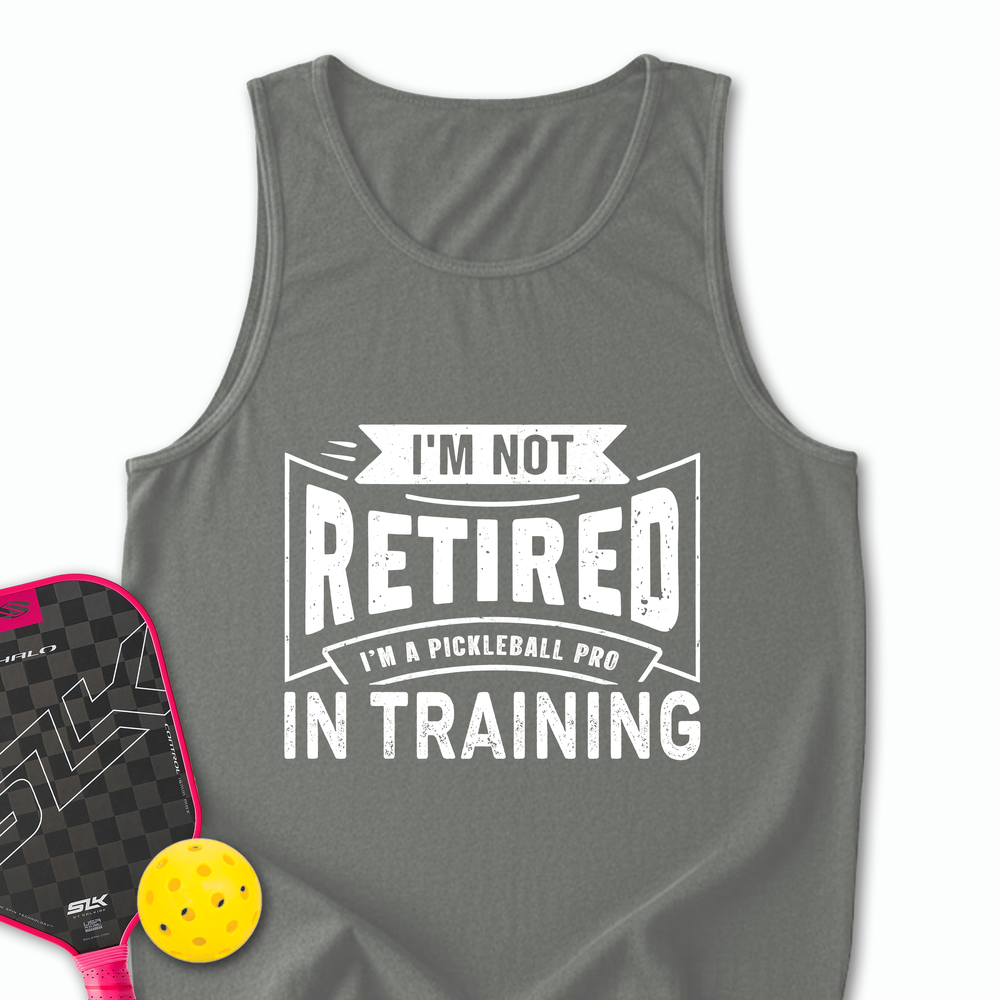 I’m Not Retired — I’m A Pickleball Pro In Training Tank Top - Picklechillz