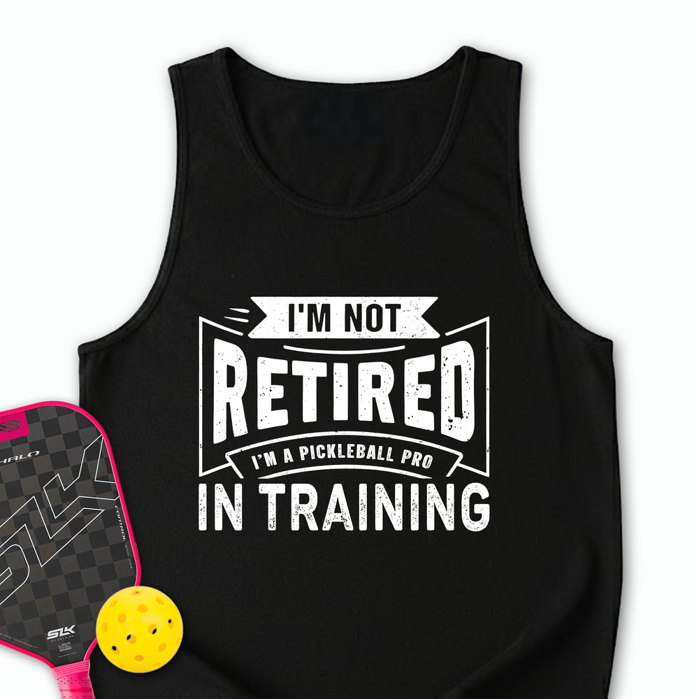 I’m Not Retired — I’m A Pickleball Pro In Training Tank Top - Picklechillz