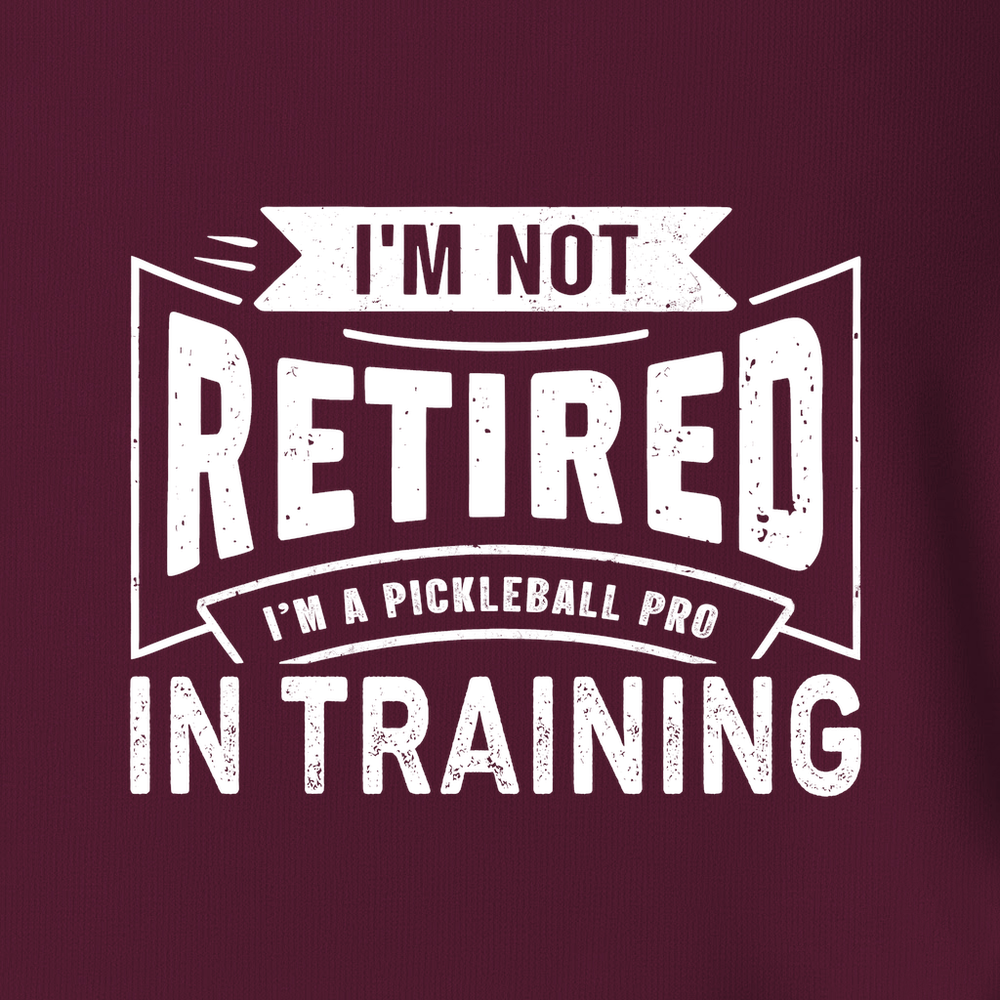 I’m Not Retired — I’m A Pickleball Pro In Training Unisex T-Shirt - Picklechillz