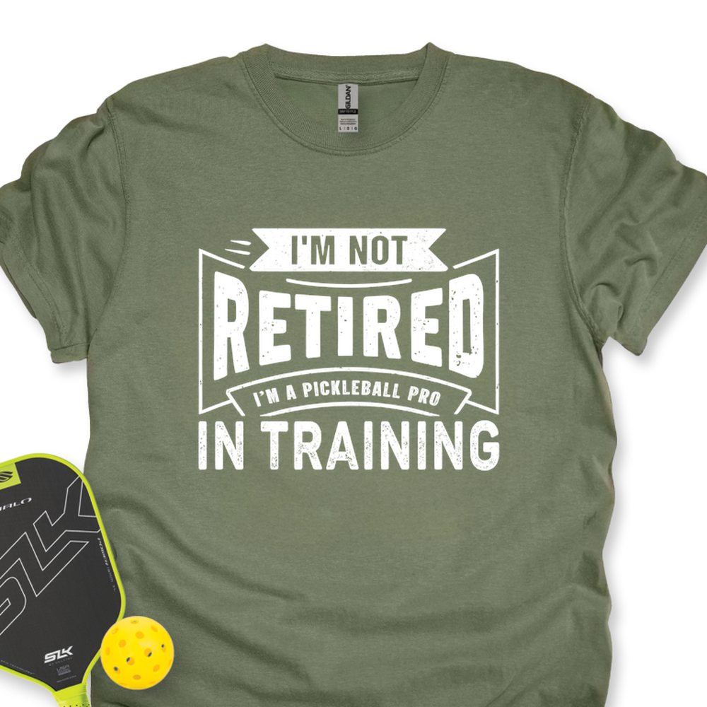 I’m Not Retired — I’m A Pickleball Pro In Training Unisex T-Shirt - Picklechillz