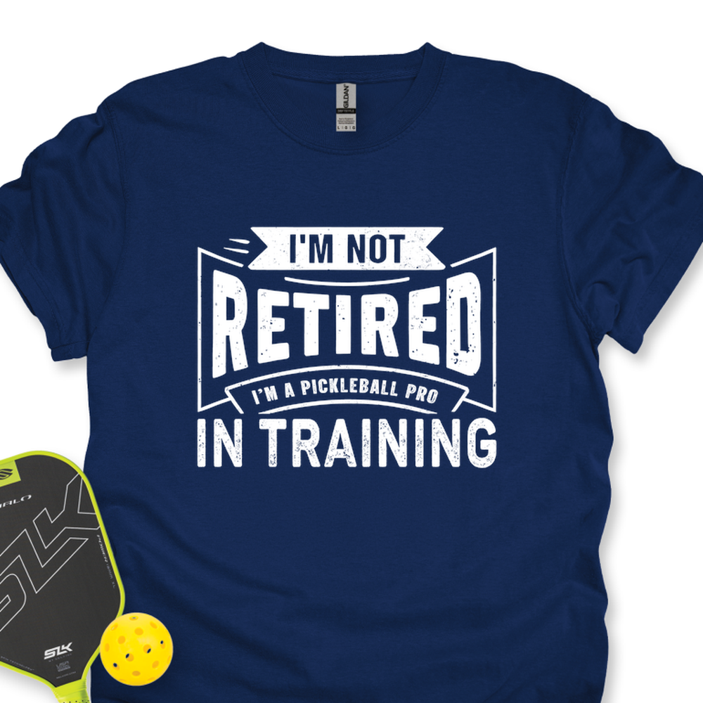 I’m Not Retired — I’m A Pickleball Pro In Training Unisex T-Shirt - Picklechillz