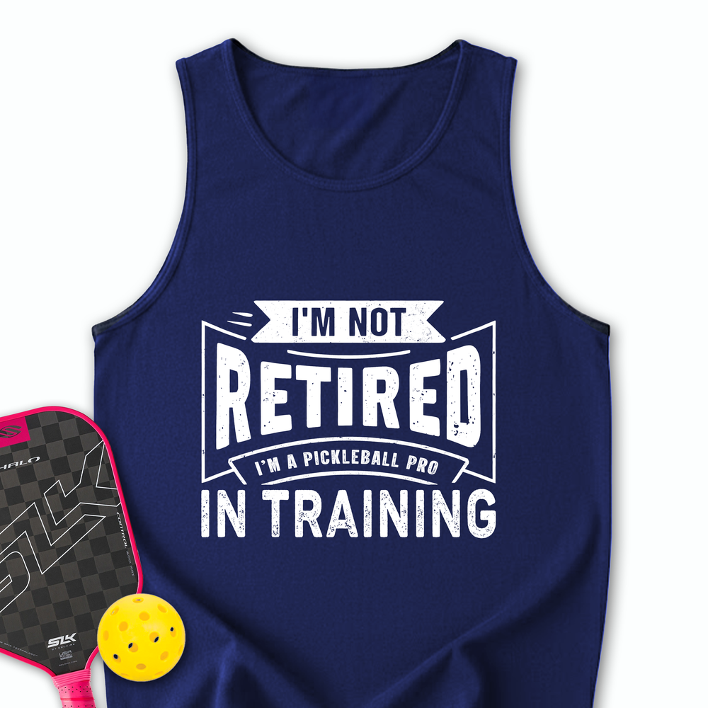 I’m Not Retired — I’m A Pickleball Pro In Training Tank Top - Picklechillz