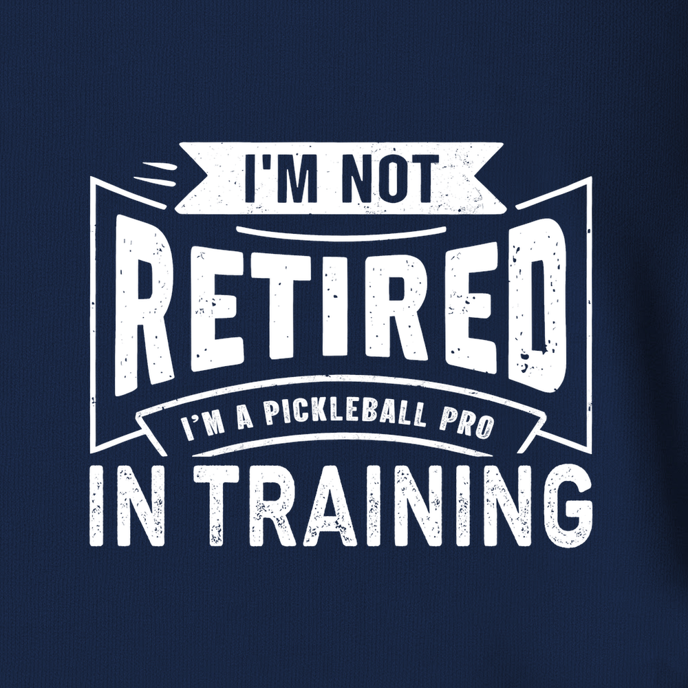 I’m Not Retired — I’m A Pickleball Pro In Training Long Sleeve - Picklechillz
