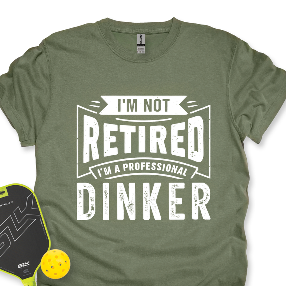 I’m Not Retired — I’m A Professional Dinker Unisex T-Shirt - Picklechillz