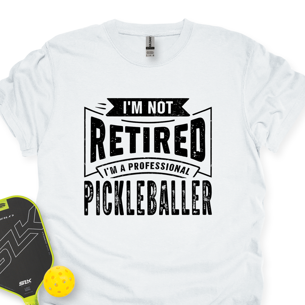 I’m Not Retired — I’m A Professional Pickleballer Unisex T-Shirt - Picklechillz