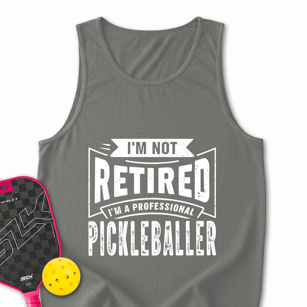 I’m Not Retired — I’m a Professional Pickleballer Tank Top - Picklechillz