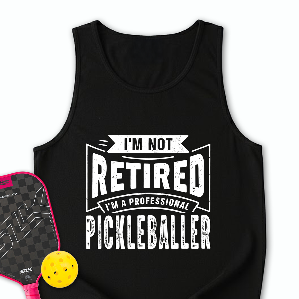 I’m Not Retired — I’m a Professional Pickleballer Tank Top - Picklechillz