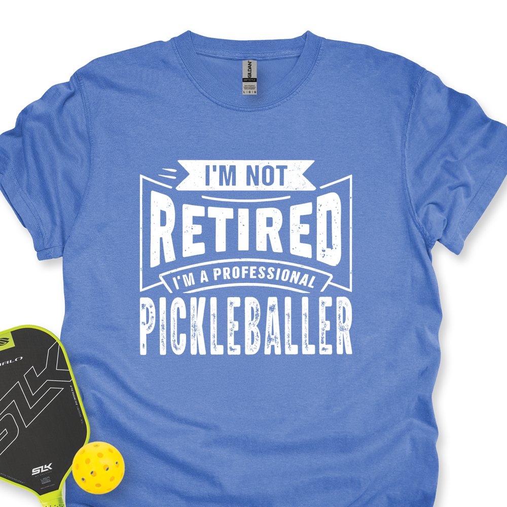 I’m Not Retired — I’m A Professional Pickleballer Unisex T-Shirt - Picklechillz