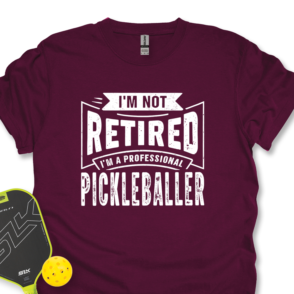 I’m Not Retired — I’m A Professional Pickleballer Unisex T-Shirt - Picklechillz