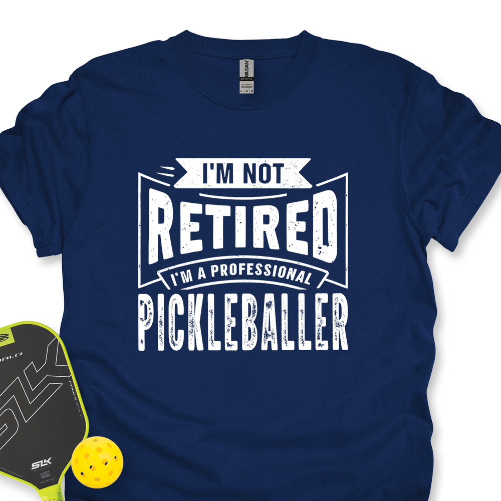 I’m Not Retired — I’m A Professional Pickleballer Unisex T-Shirt - Picklechillz