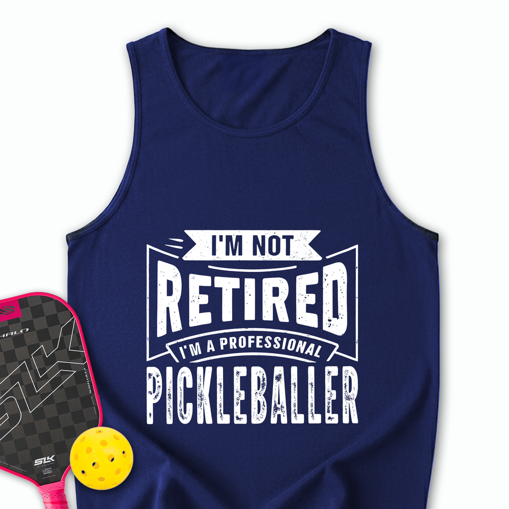 I’m Not Retired — I’m a Professional Pickleballer Tank Top - Picklechillz
