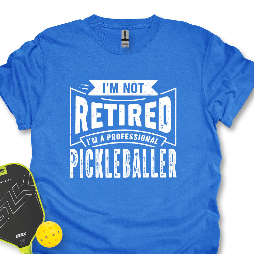 I’m Not Retired — I’m A Professional Pickleballer Unisex T-Shirt - Picklechillz
