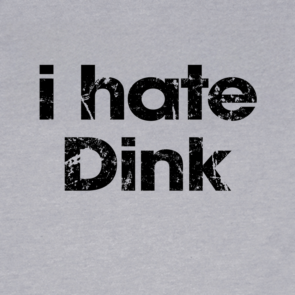 I Hate Dink Unisex T-Shirt - Picklechillz