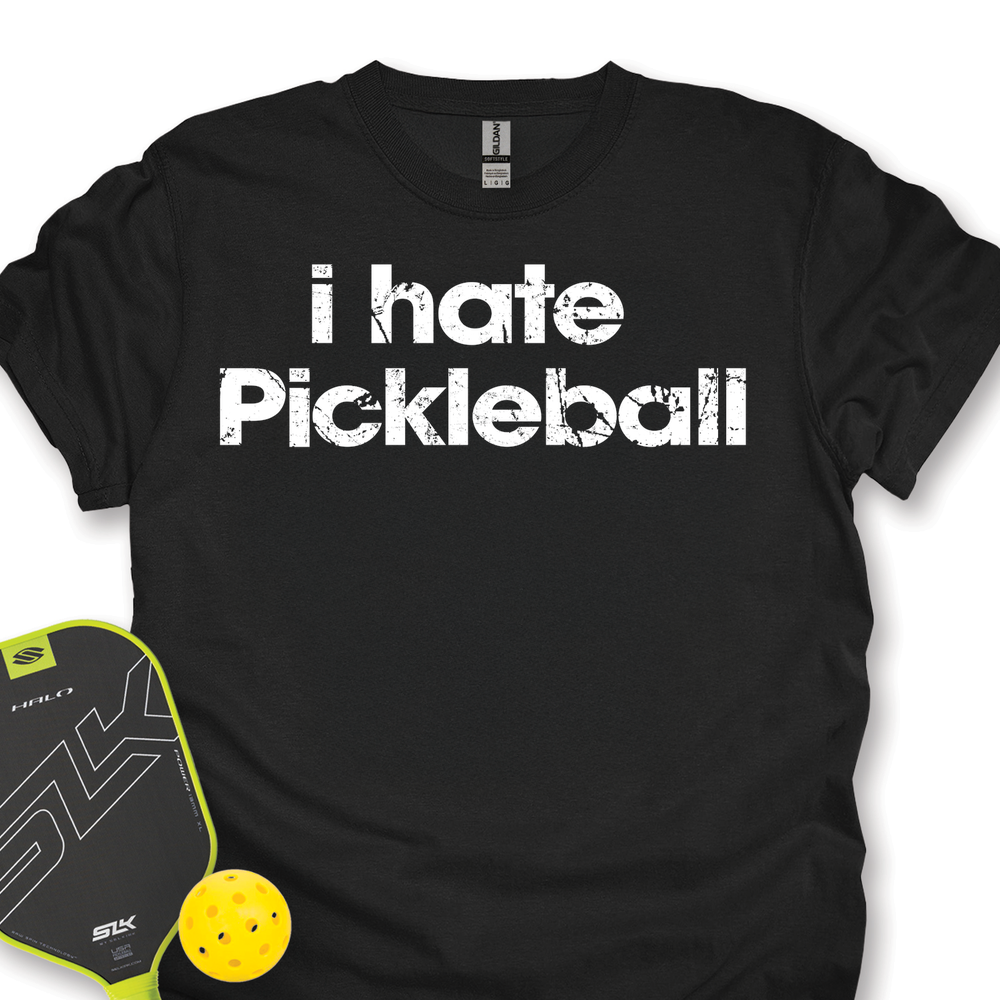 I Hate Pickleball Unisex T-Shirt - Picklechillz