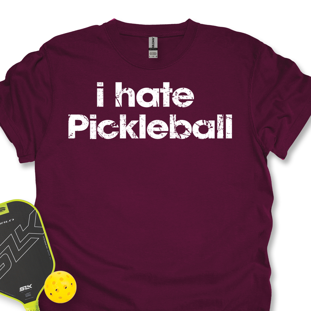 I Hate Pickleball Unisex T-Shirt - Picklechillz
