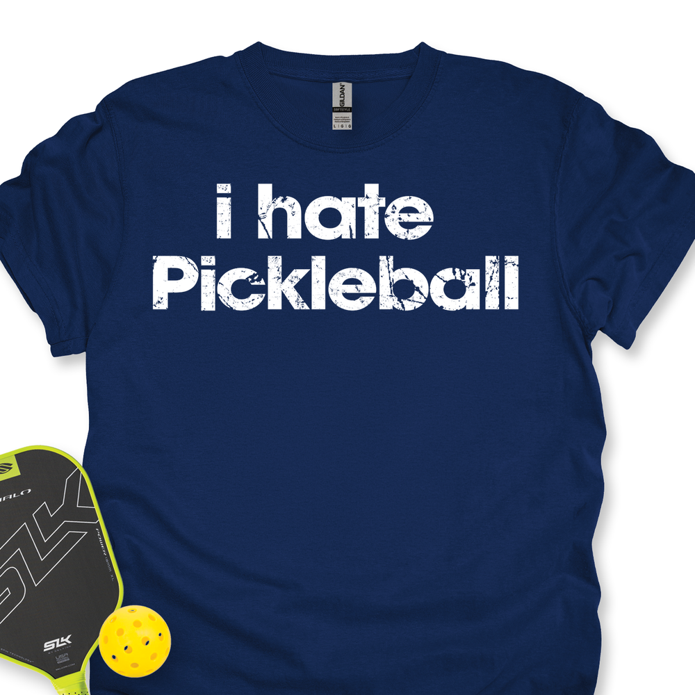 I Hate Pickleball Unisex T-Shirt - Picklechillz