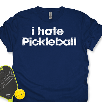 I Hate Pickleball Unisex T-Shirt - Picklechillz