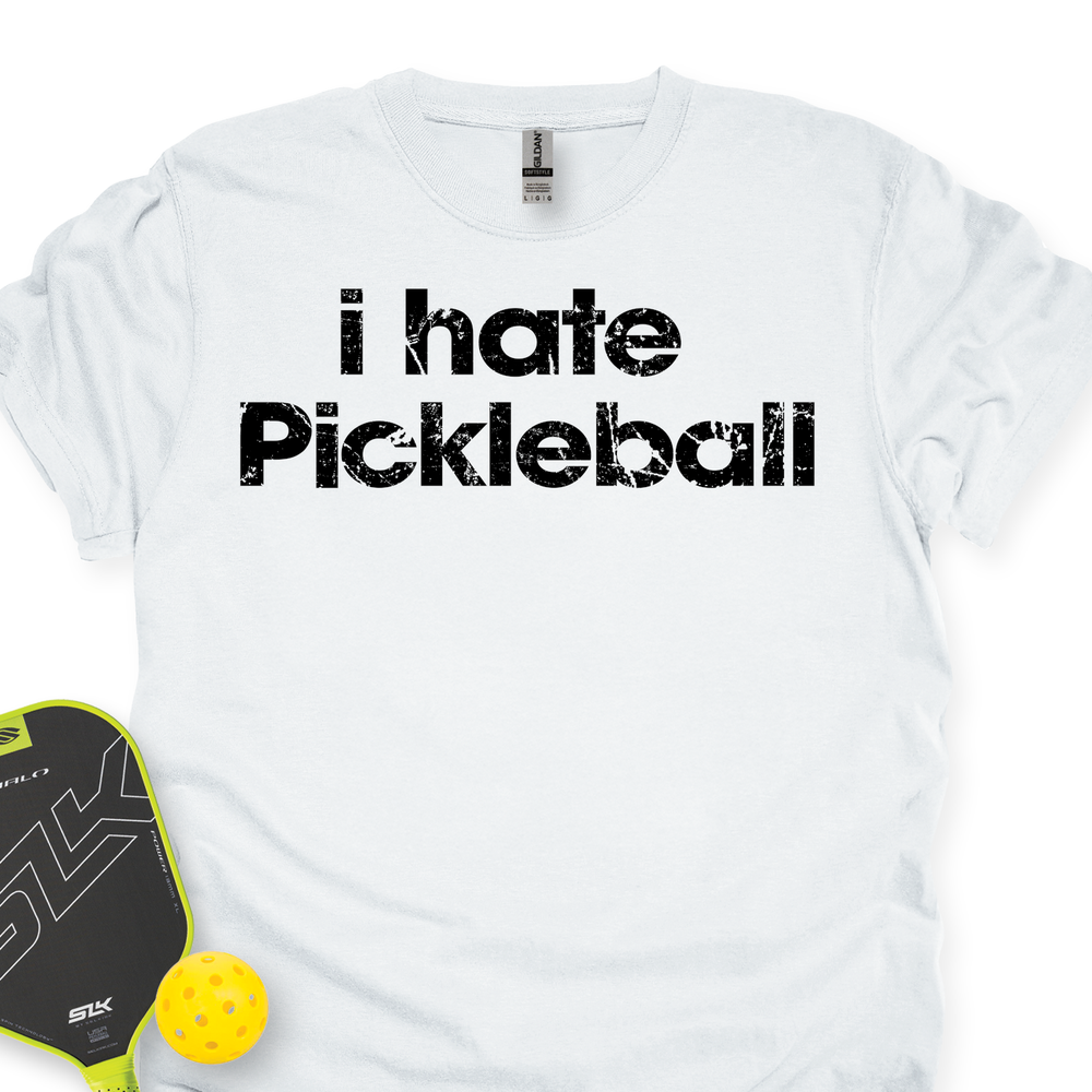 I Hate Pickleball Unisex T-Shirt - Picklechillz