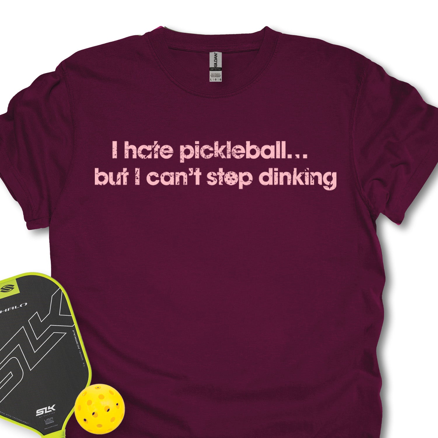 Maroon t-shirt with pink text 'I hate pickleball.