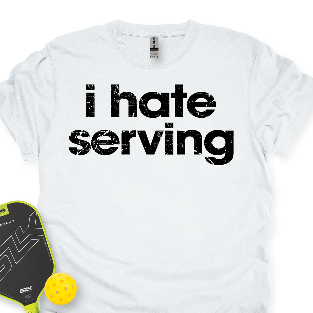 I Hate Serving Unisex T-Shirt - Picklechillz