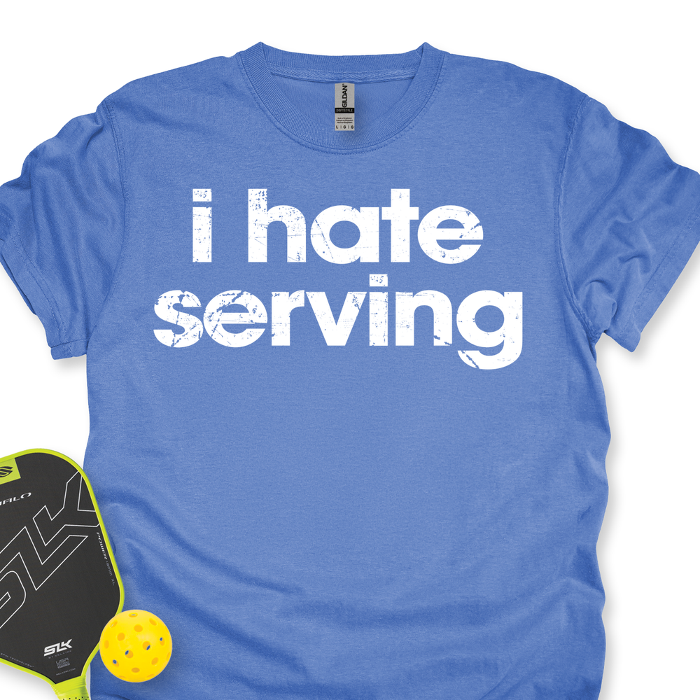 I Hate Serving Unisex T-Shirt - Picklechillz