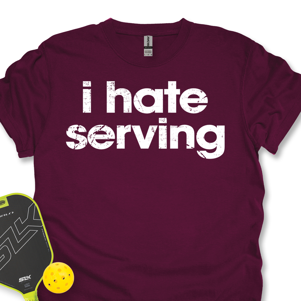 I Hate Serving Unisex T-Shirt - Picklechillz