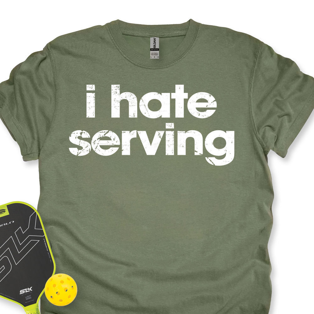 I Hate Serving Unisex T-Shirt - Picklechillz