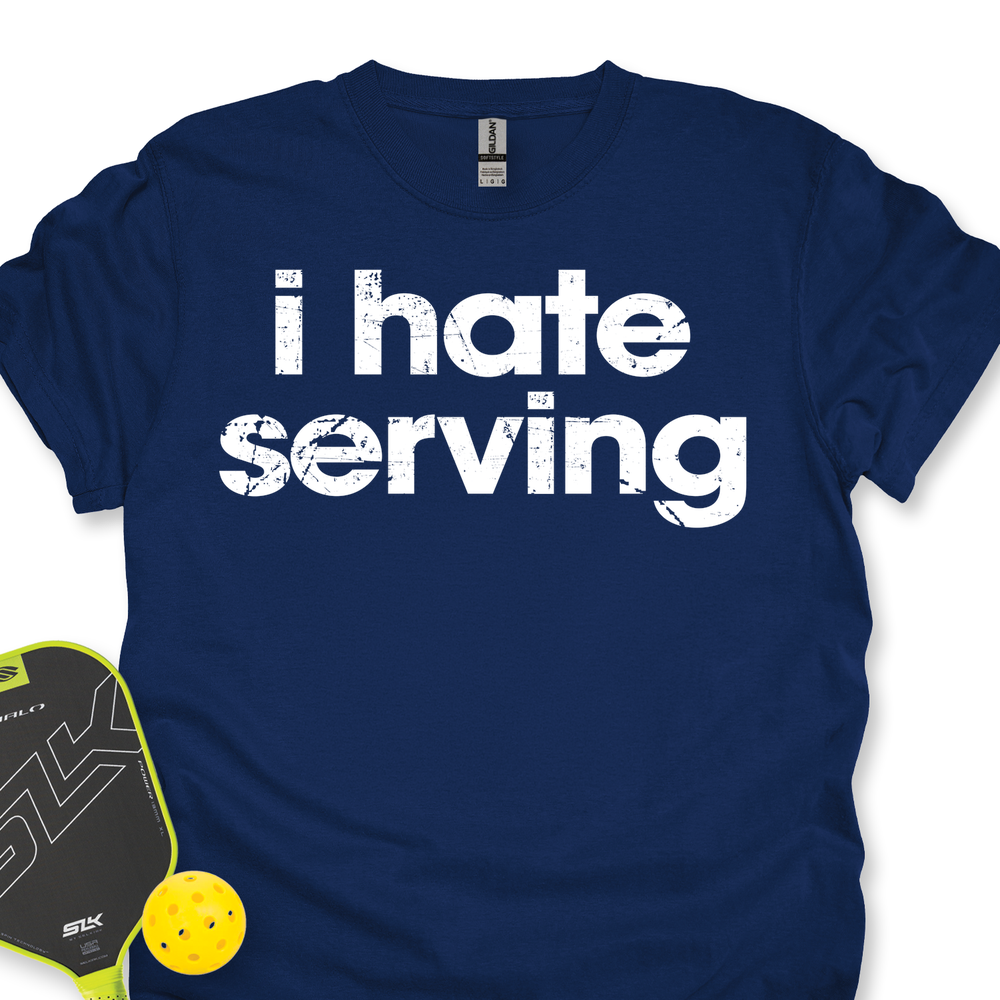 I Hate Serving Unisex T-Shirt - Picklechillz
