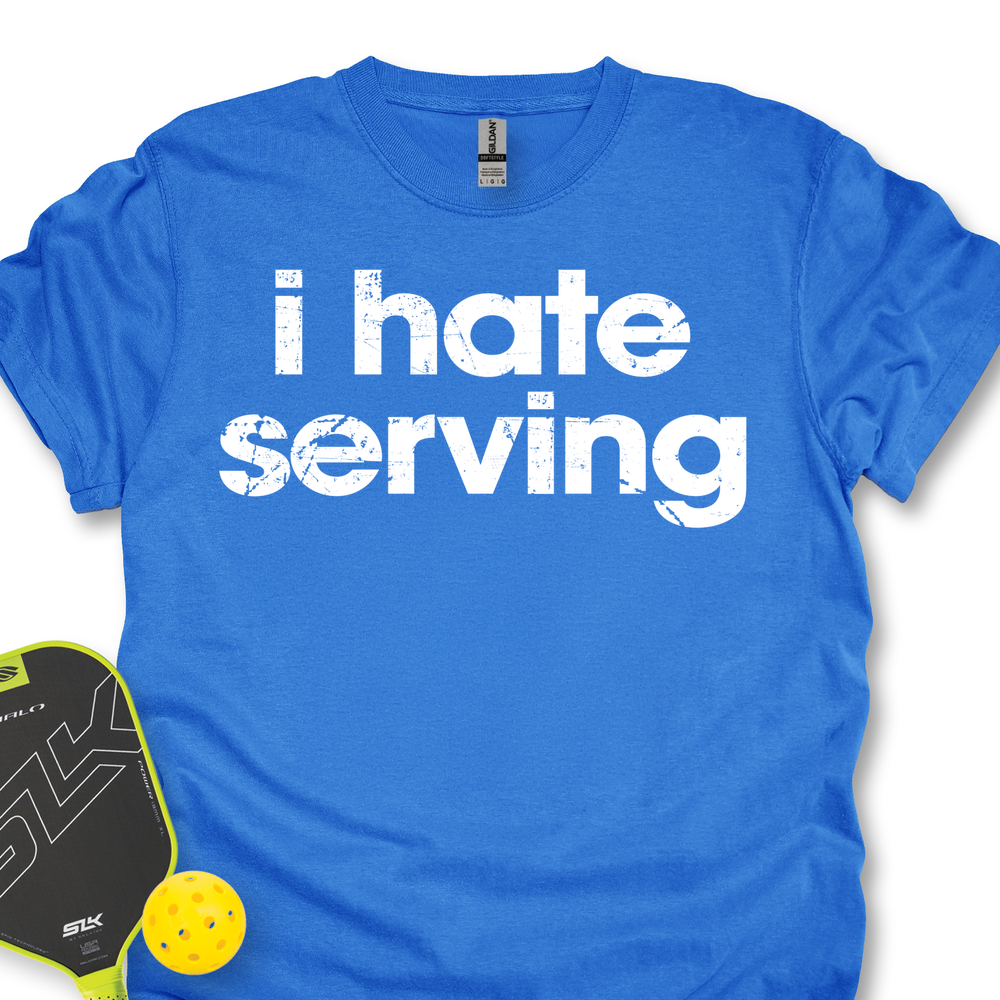 I Hate Serving Unisex T-Shirt - Picklechillz