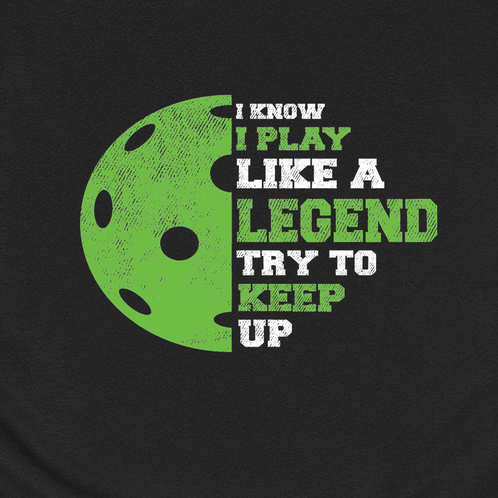 I Know I Play Like A Legend. Try To Keep Up Unisex T-Shirt - Picklechillz