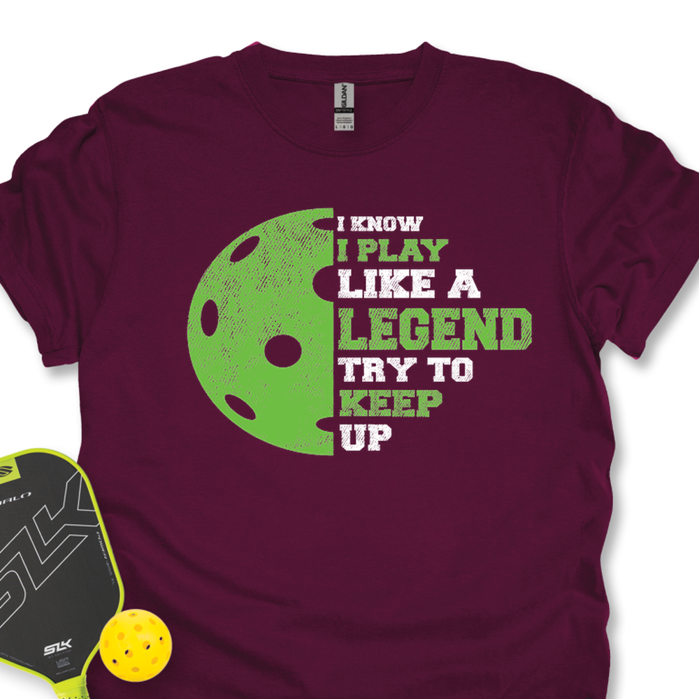I Know I Play Like A Legend. Try To Keep Up Unisex T-Shirt - Picklechillz