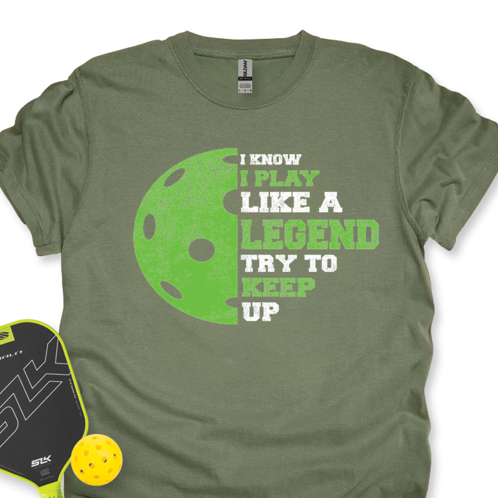 I Know I Play Like A Legend. Try To Keep Up Unisex T-Shirt - Picklechillz