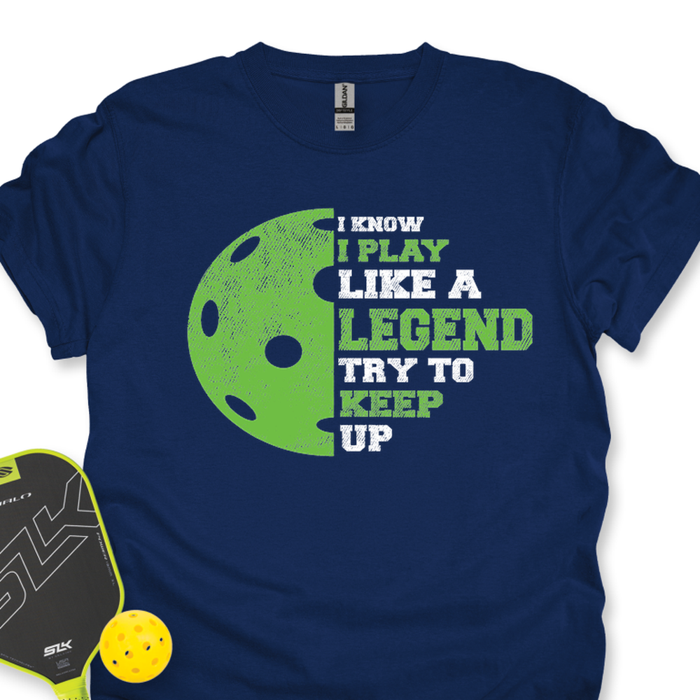 I Know I Play Like A Legend. Try To Keep Up Unisex T-Shirt - Picklechillz