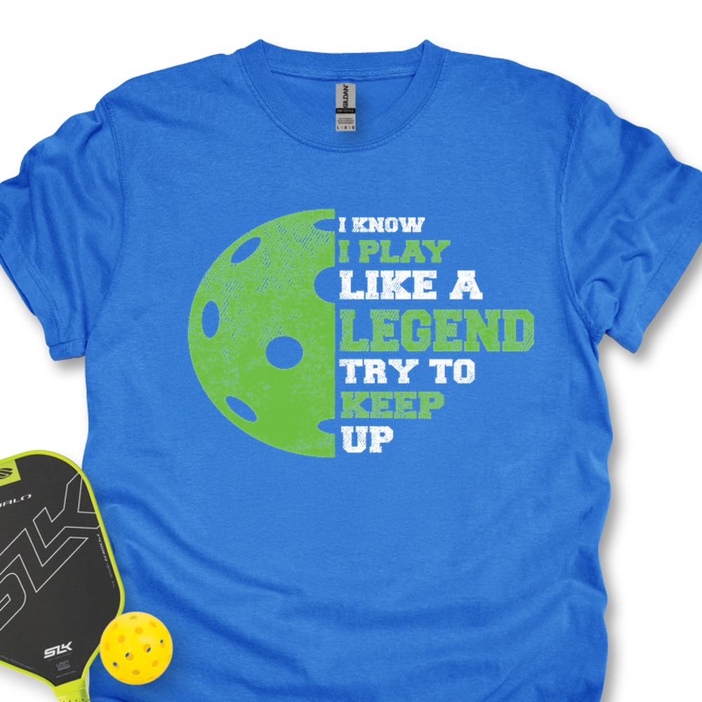 I Know I Play Like A Legend. Try To Keep Up Unisex T-Shirt - Picklechillz