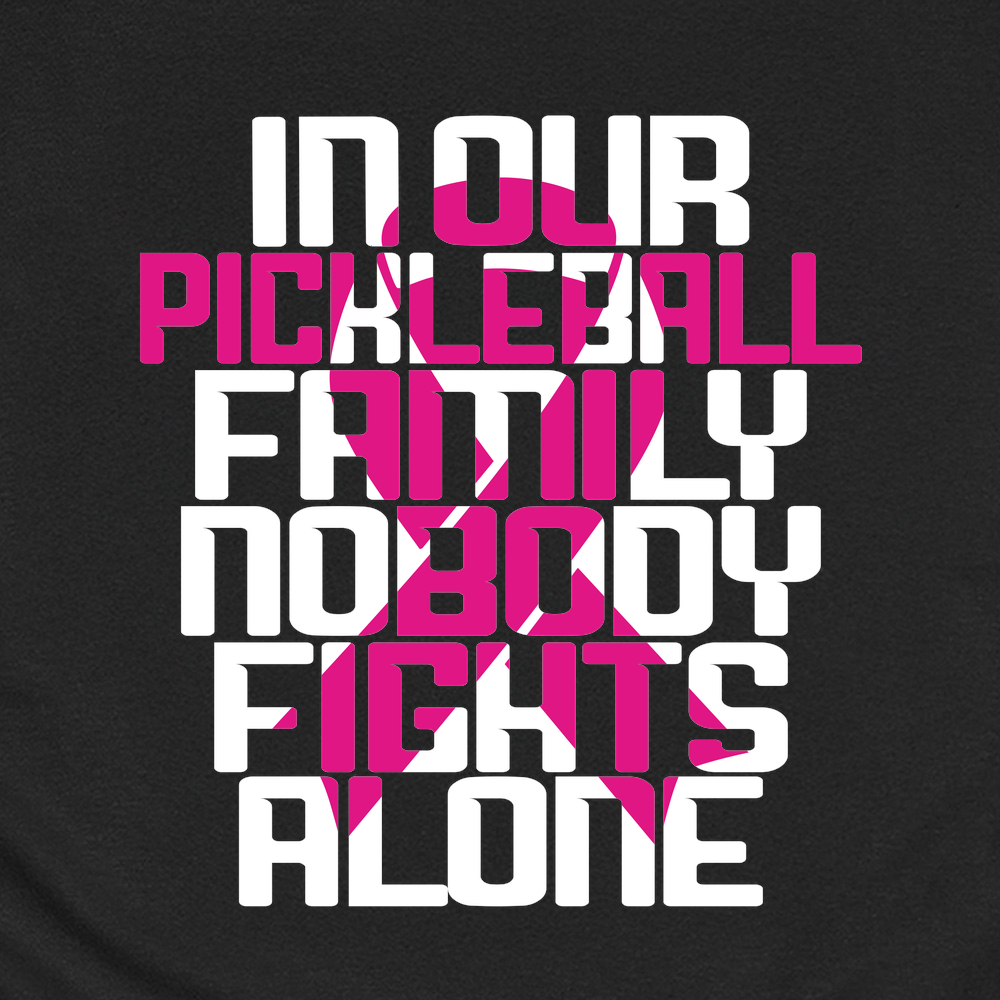 In Our Pickleball Family, Nobody Fights Alone Unisex T-Shirt - Picklechillz
