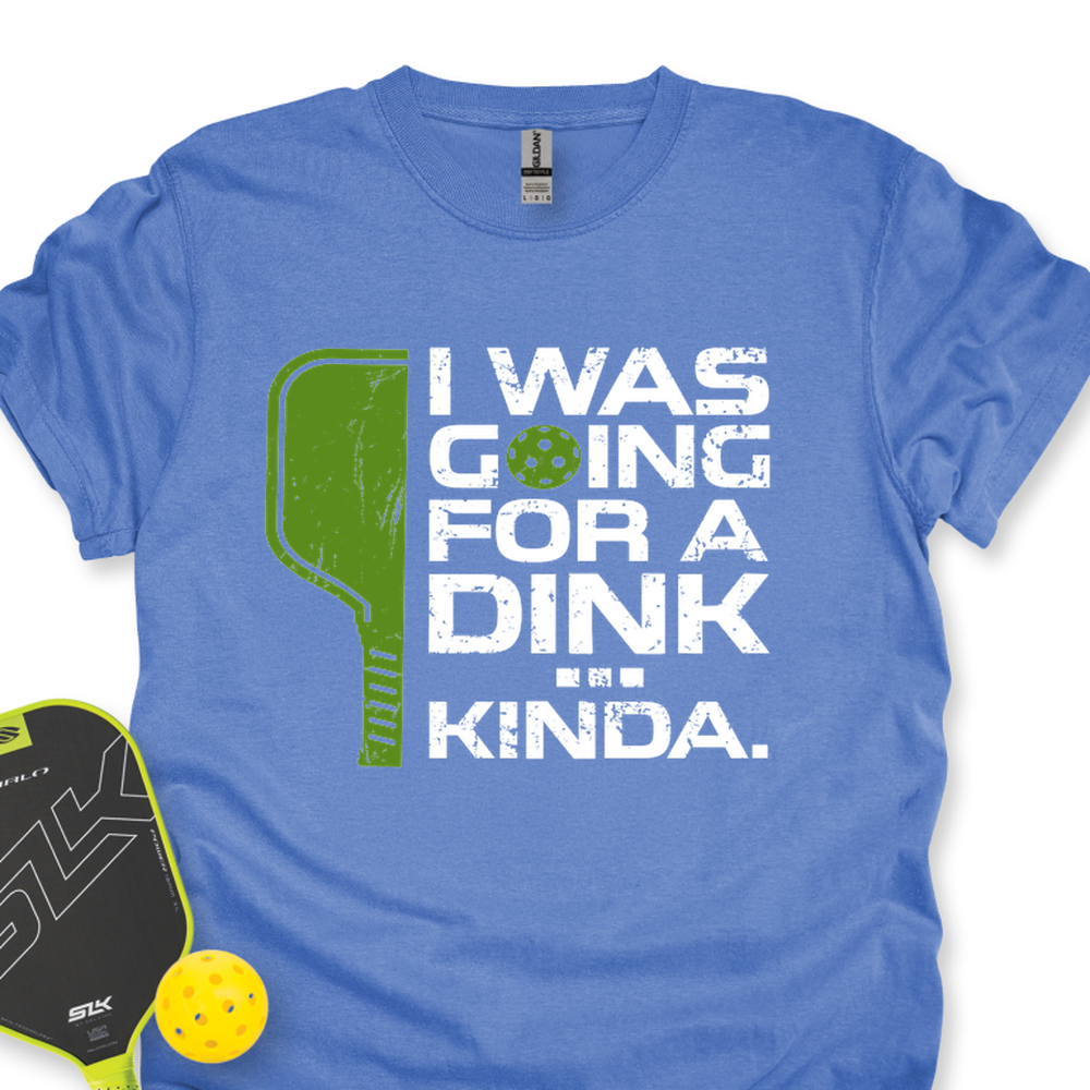 I Was Going For A Dink… Kinda Unisex T-Shirt - Picklechillz