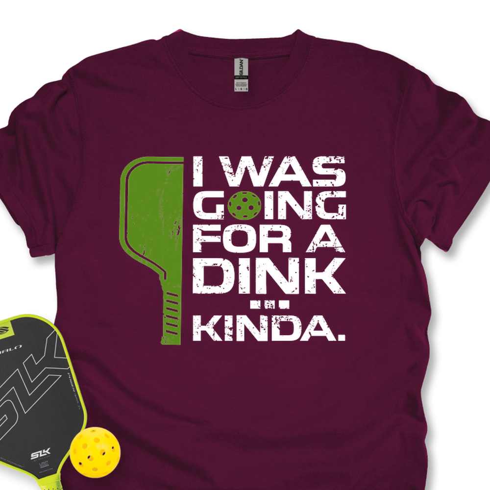 I Was Going For A Dink… Kinda Unisex T-Shirt - Picklechillz