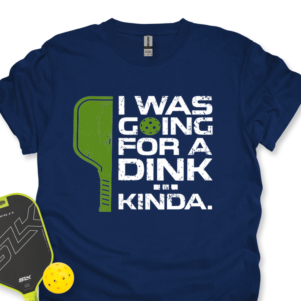I Was Going For A Dink… Kinda Unisex T-Shirt - Picklechillz